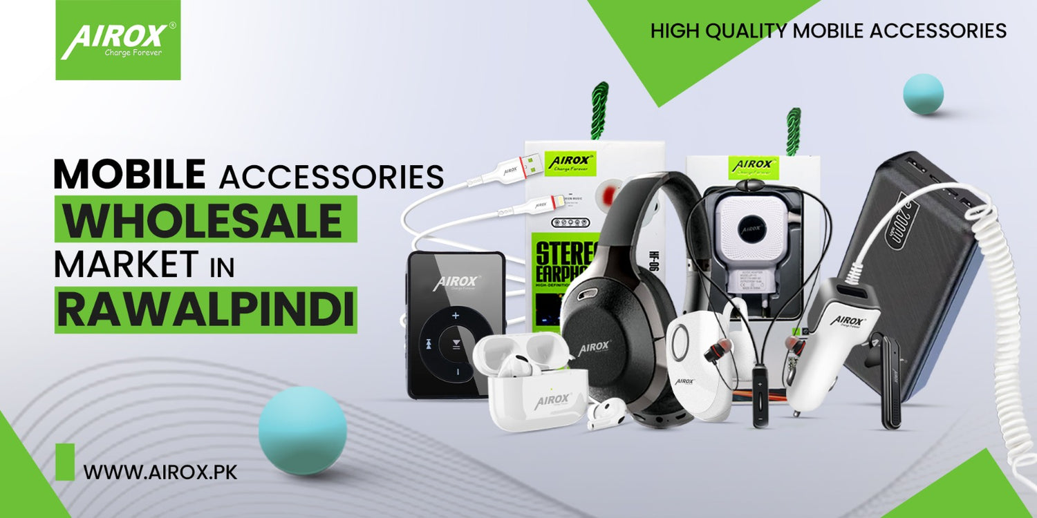 Mobile Accessories Wholesale Market in Rawalpindi Airox.pk
